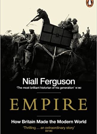 Book Summary: “Empire: How Britain Made the Modern World” by Niall Ferguson