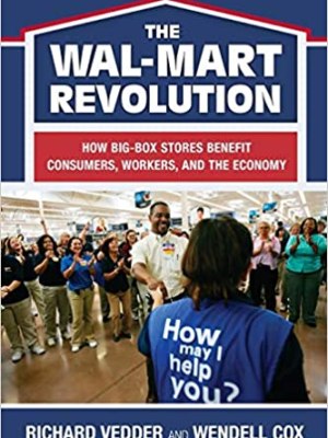 Book Summary: “The Wal-Mart Revolution” by Vedder and Cox